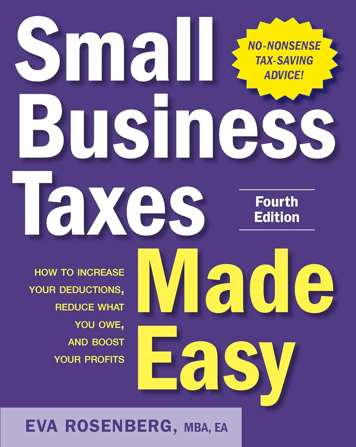 Small Business Taxes Made Easy (by Eva Rosenberg, EA)